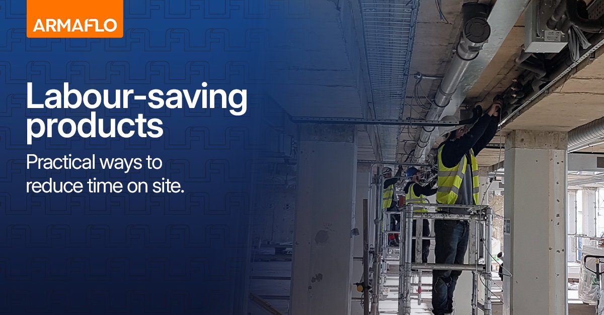 Labour-saving products: Practical ways to reduce time on site | Armaflo